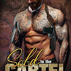 Access PDF 💚 Sold to the Cartel: The Ultimate Bad-Boy Romance (The Knuckleheads MC B