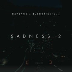 HXVSAGE w/ DJ Shuriken666 - SADNESS 2 (OUT ON ALL PLATFORMS)