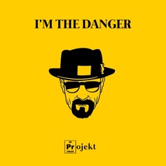 PROJEKT - I'M THE DANGER