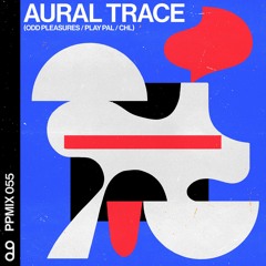 Play Pal Mix 055: Aural Trace (Odd Pleasures / Play Pal  / CHL)