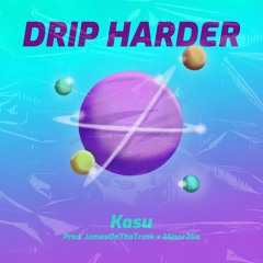 'Drip Harder' Kasu (Prod. JamesOnThaTrack X Minor2Go)