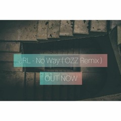JRL - No Way (OZZ Remix)