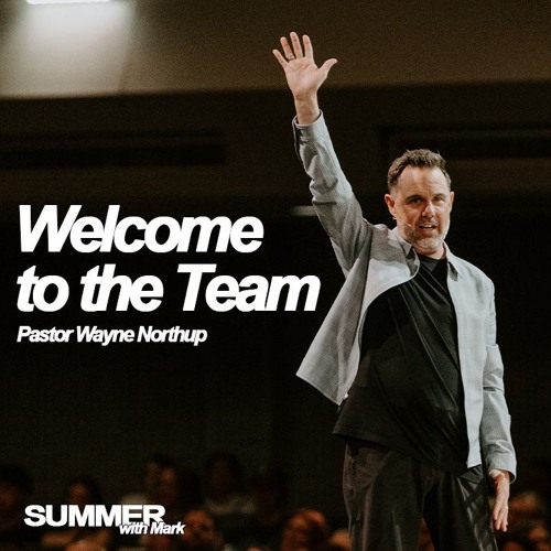 Welcome to the Team | Summer With Mark | Pastor Wayne Northup