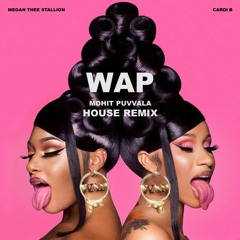 Cardi B - WAP ft. Megan Thee Stallion (Mohit Puvvala House Remix)