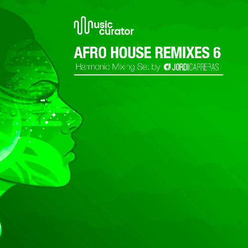 AFRO HOUSE REMIXES 6 |  Harmonic Mixing set by Jordi Carreras
