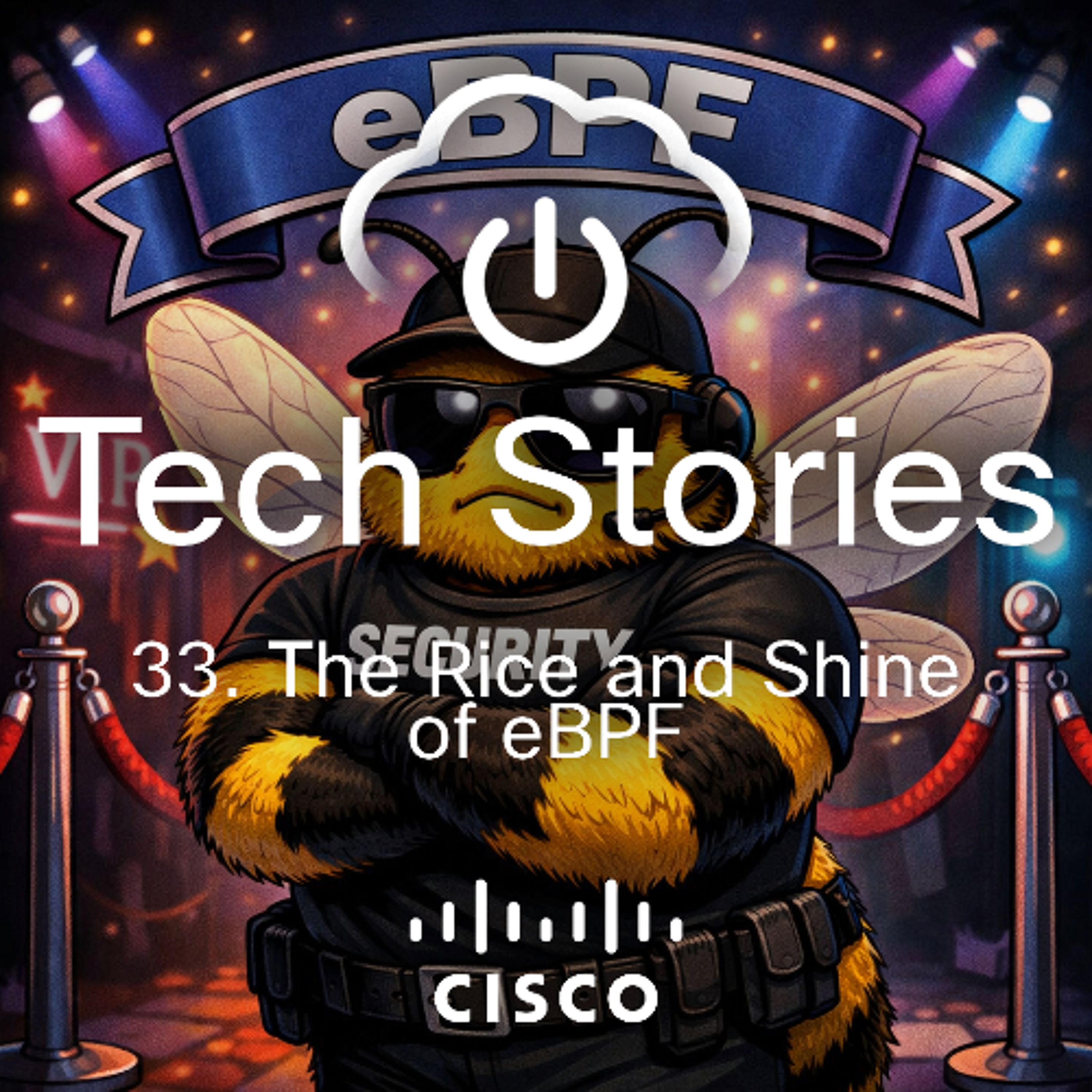 Cisco Tech Stories - ep 33 - The Rice and Shine of eBPF