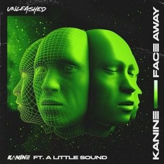 Kanine - Face Away Feat A Little Sound (Full Song)