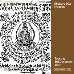 Obskuro 002 with kvadosh - 03/12/2024