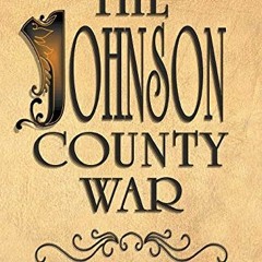 [Get] EBOOK 💗 The Johnson County War by  Bill O'Neal [EBOOK EPUB KINDLE PDF]