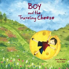 [Free] KINDLE 📬 Boy and the Traveling Cheese by  Junia Wonders &  Divin Meir KINDLE