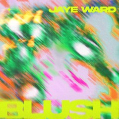 BLUSH005 - Jaye Ward