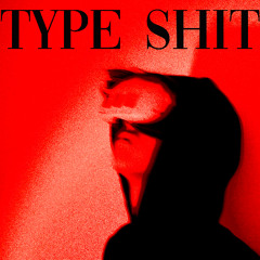 Type Shit