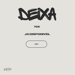 Deixa - TDK (Prod By.Edson Beat)