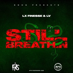 Still Breathin X Lx Finesse X LV