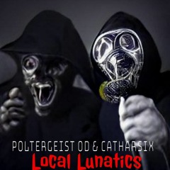 Local Lunatics (feat. Poltergeist OD)(prod. YGD Beats)