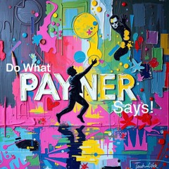 Do What Payner Says!