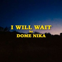 Dome nika - I WILL WAIT (я Буду Ждать)
