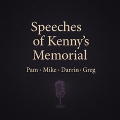Greg The Speeches (Kenny's Memorial) 7-12-25