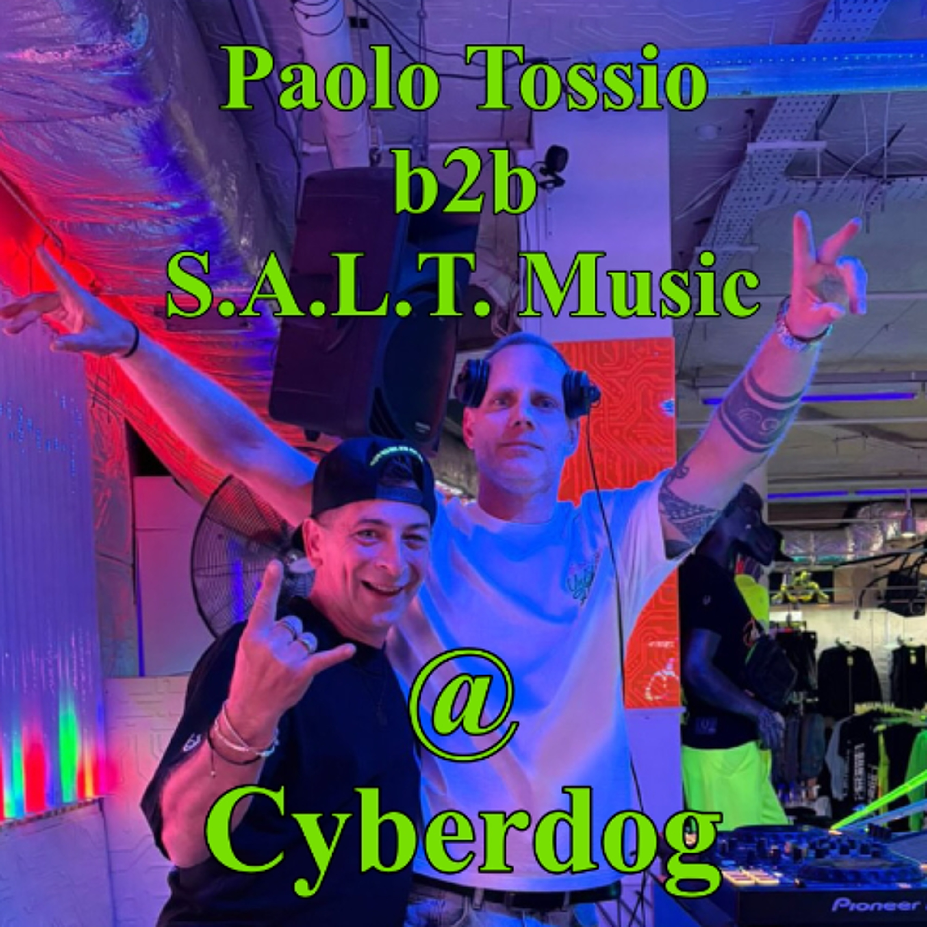 Paolo Tossio b2b S.A.L.T. Music @ Cyberdog - 20:09:25 episode artwork