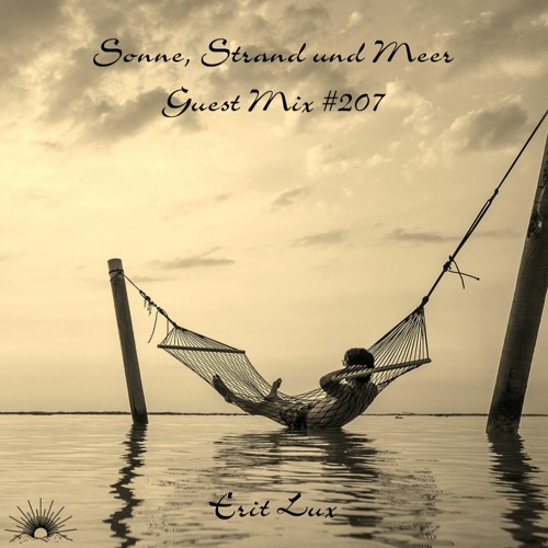 Sonne, Strand und Meer Guest Mix #207 by Erit Lux