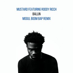Mustard - Ballin (feat. Roddy Ricch) [Mogul Boom Bap Remix]