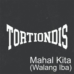 TortionDis - Mahal Kita (Walang Iba)