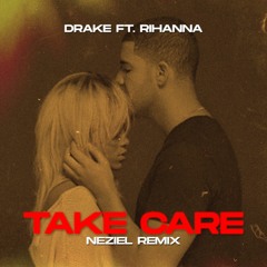 Drake - Take Care Ft. Rihanna (NEZIEL Remix)