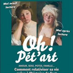 PDF gratuit Oh ! Pét'art: Amour, sexe, potes, famille... Comment relativiser sa vie grâce à l'histoire de l'art - cWaeeiFesP