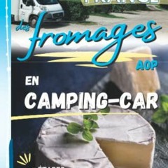 Télécharger le PDF Tour de France des fromages AOP en camping-car : road trip gourmand en 97 étap