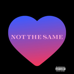 NOT THE SAME
