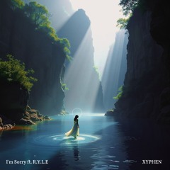 I'm Sorry Ft. R.Y.L.E