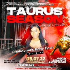 SHEKEEMA'S BDAY BASH TAURUS SEASON