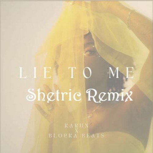 Karun X Blocka Beats - Lie To Me (Shetric Remix)