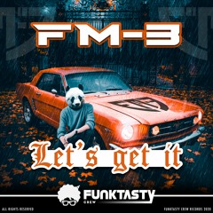 FM-3 - Let's Get It (Original Mix) - [ OUT NOW !! · YA A LA VENTA ]