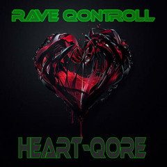 Rave Qontroll - Heart-Qore (Original Mix)[Quick Mastered]