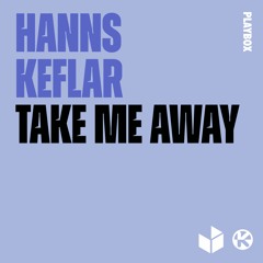 HANNS X Keflar - Take Me Away