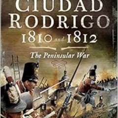 free KINDLE 💖 The Sieges of Ciudad Rodrigo 1810 and 1812: The Peninsular War by Tim