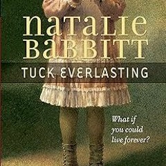 [READ] [PDF EBOOK EPUB KINDLE] Tuck Everlasting BY Natalie Babbit (Author)
