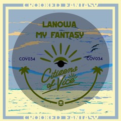 LV Premier - Lanowa - My Fantasy (Crooked Fantasy Chapter 1) [Citizens of Vice]