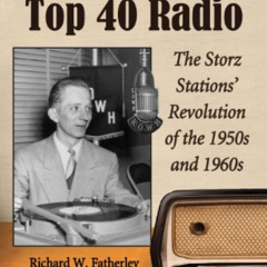 [VIEW] EPUB 📄 The Birth of Top 40 Radio: The Storz Stations' Revolution of the 1950s