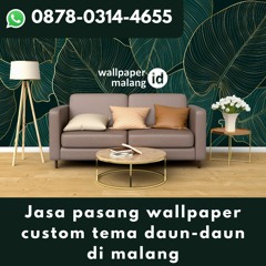 WA 0878-0314-4655 Jasa pasang wallpaper custom tema daun-daun di malang