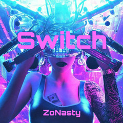 SWITCH [original mix] - ZoNasty