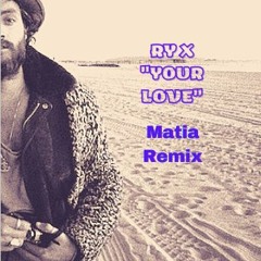 RY X "Your Love" (Dj Matia Remix)