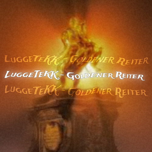 LuggeTeKK - Goldener Reiter