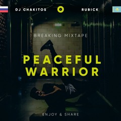 Dj Chakitos & Rubick - Peaceful warrior(Hostedby Bboy Rubick aka Rival)