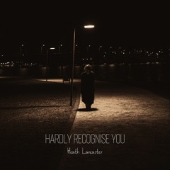 Hardly Recognise You