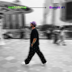 watchme - Bandit #1