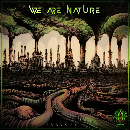 EP - We Are Nature By Sarvosmi [Dream Crew Records]