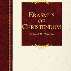[READ] PDF 📂 Erasmus of Christendom (Hendrickson Classic Biographies) by  Roland H.