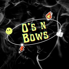 O's n Bows